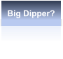 Big Dipper?