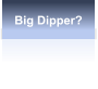 Big Dipper?