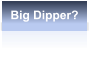 Big Dipper?